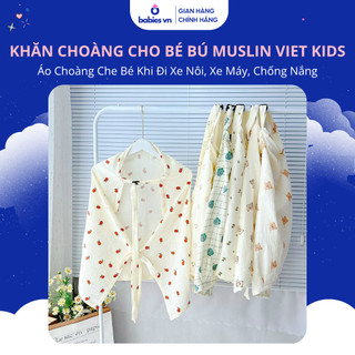 Khăn Choàng Cho Bé Bú Muslin Viet Kids Áo Choàng Che Bé Khi Đi Xe Nôi Xe Máy Chống Nắng 