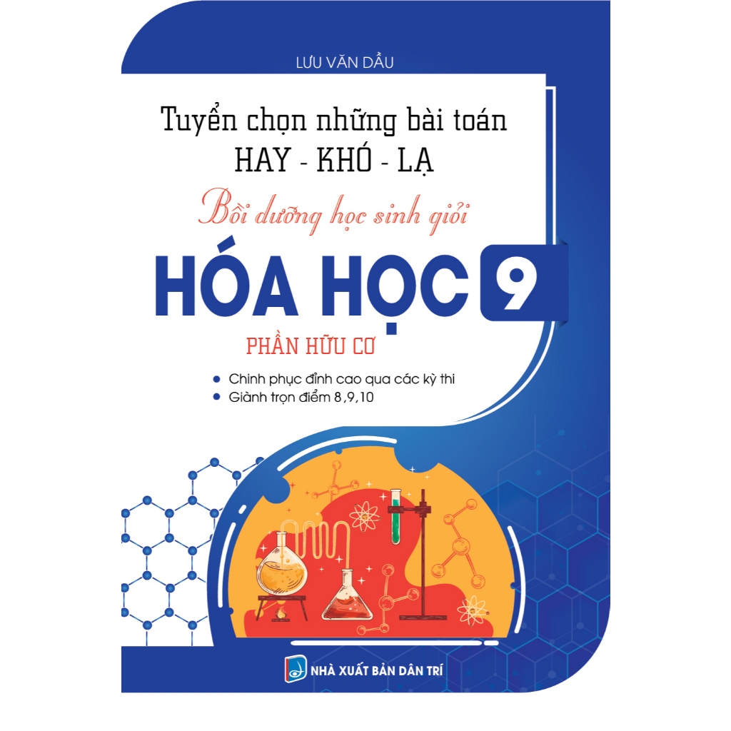 Sách - Tuyển Chọn Những Bài Toán Hay - Khó - Lạ Bồi Dưỡng HSG Hóa Học 9: Phần Hữu Cơ (KV)
