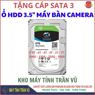 [GIẢM SỐC] Ổ cứng HDD 8T, 6T, 4T, 3T, 2T, 1T Sata 3,5 inch dùng cho máy bàn camera tặng cáp Sata 3