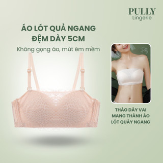  Áo Lót Nâng Ngực Mút Dày 6cm Không Gọng Êm Mềm Cao Cấp – PULLY LINGERIE AQN10 