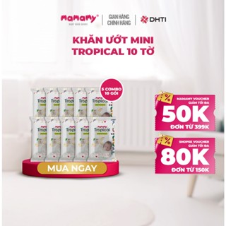  Khăn giấy ướt Mamamy Tropical 100% sợi tự nhiên và rayon cho mẹ và bé combo 10 gói mini 10 tờ 