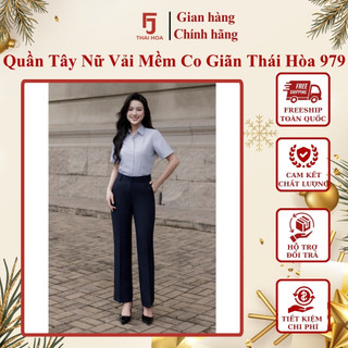  Quần tây nữ Thái Hòa 979 – Lưng cao ống suông nhẹ vải mềm co giãn dáng đẹp chuẩn công sở 