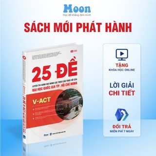    ĐGNL HCM 2025   - Sách dgnl 25 đề ôn thi đánh giá năng lực  ĐHQG TP.HCM - moonbook 