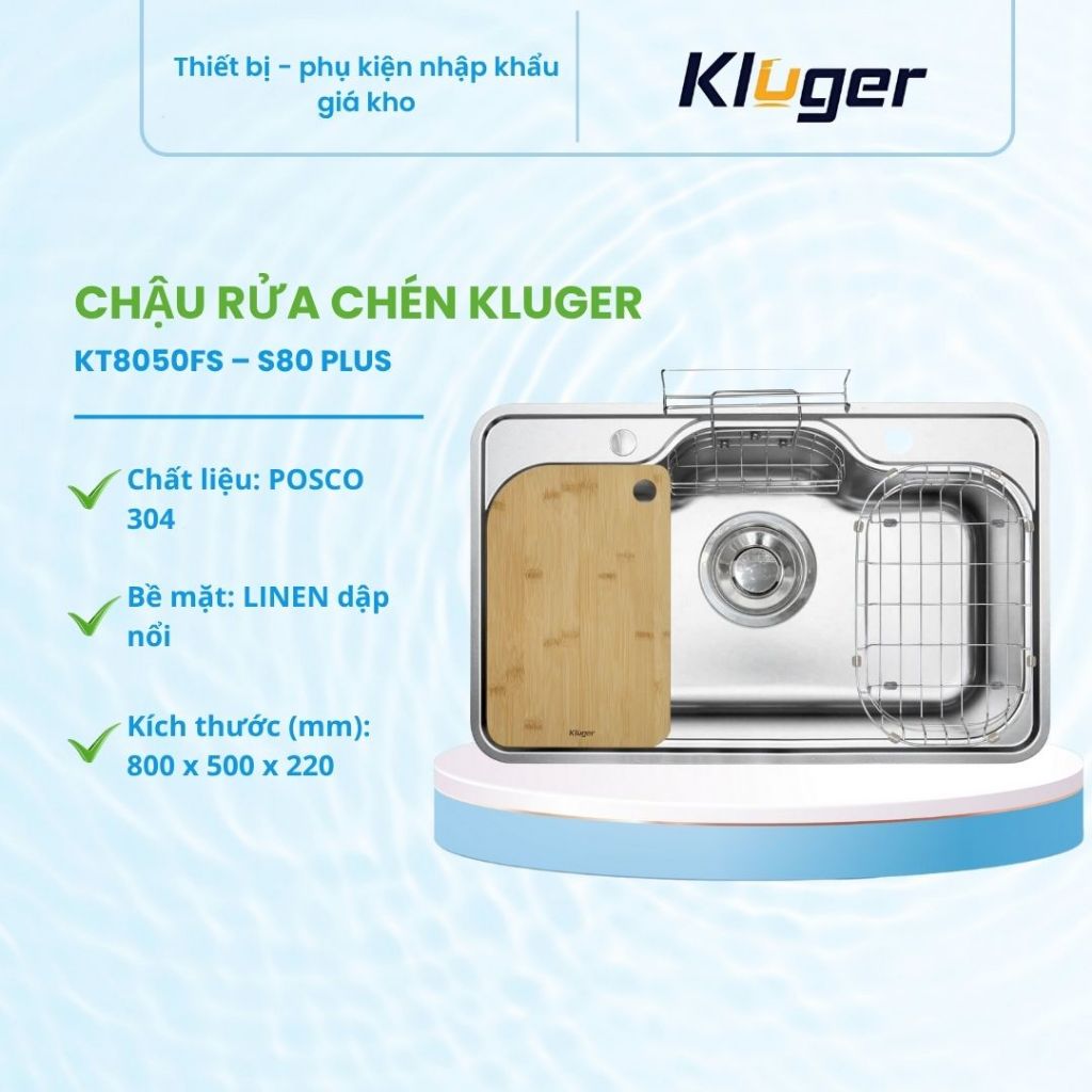 Chậu rửa bát Kluger KT8050FS – S80 Plus Thiết kế sang trọng