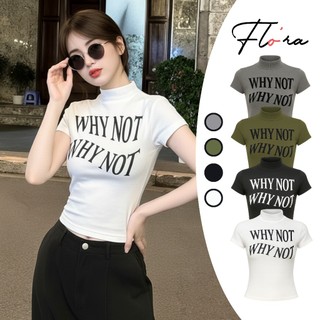  Áo BABYTEE Tay Ngắn CỔ LỌ WHY NOT Thun Borip In Hình DD85 Áo Thun Nữ Cổ Cao Cộc Tay Ôm Body Flo'ra 