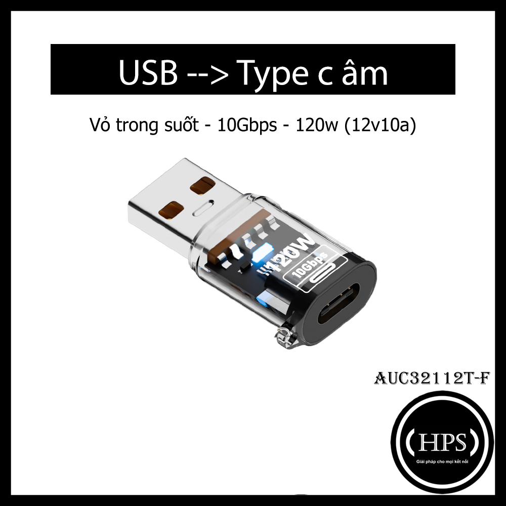 Đầu chuyển USB ra Type c âm - hỗ trợ sạc 120w (12v10a) - dữ liệu 10Gbps - vỏ trong suốt - HPS AUC32112T-F