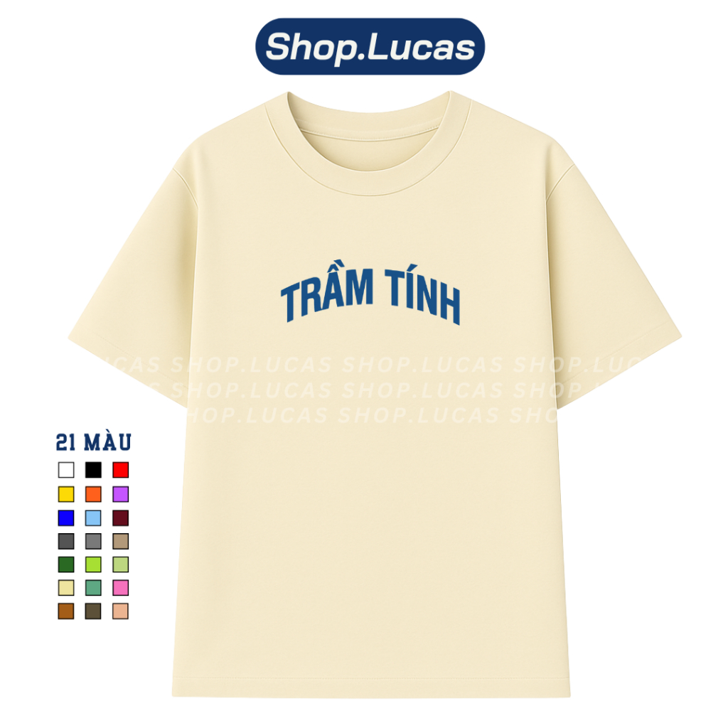 Áo Thun In Chữ TRẦM TÍNH Nam Nữ Unisex Hài Hước Cổ Tròn Chất Cotton Shoplucas Local Brand Lagomie | BigBuy360 - bigbuy360.vn