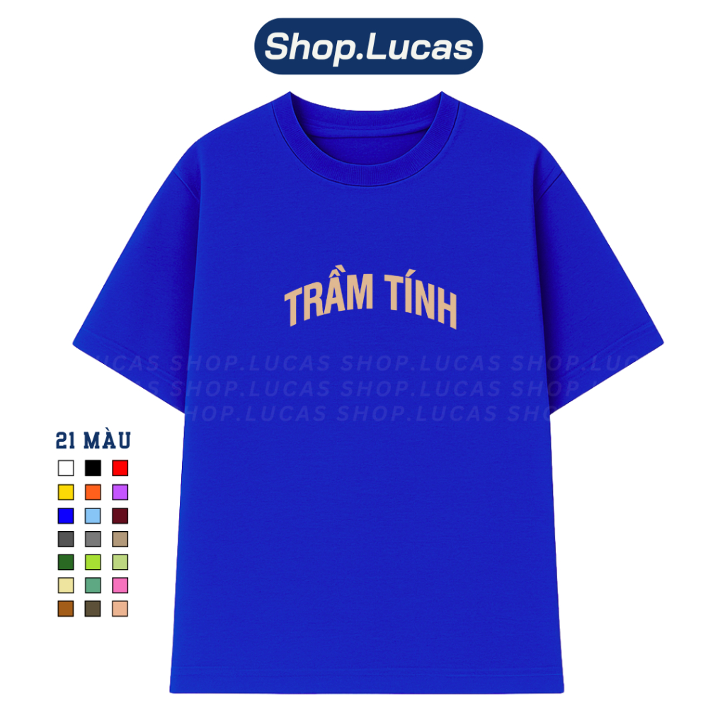 Áo Thun In Chữ TRẦM TÍNH Nam Nữ Unisex Hài Hước Cổ Tròn Chất Cotton Shoplucas Local Brand Lagomie | BigBuy360 - bigbuy360.vn