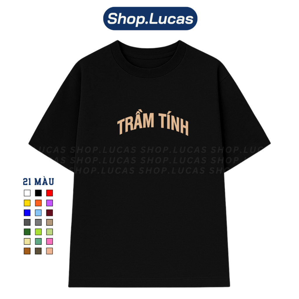 Áo Thun In Chữ TRẦM TÍNH Nam Nữ Unisex Hài Hước Cổ Tròn Chất Cotton Shoplucas Local Brand Lagomie | BigBuy360 - bigbuy360.vn