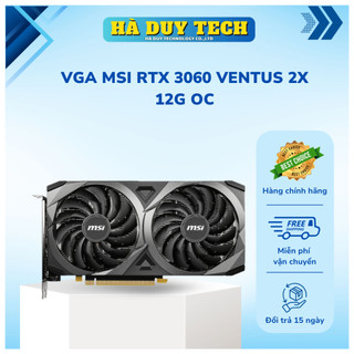 VGA MSI RTX 3060 VENTUS 2X 12G OC - Chính Hãng - BH 36th - HaDuyTechVN