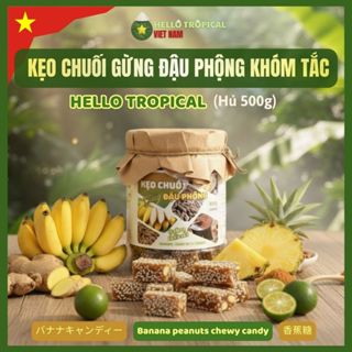   25.12  Kẹo Chuối Tươi Gừng Đậu Phộng Cốt Dừa HELLO TROPICAL | Đặc Sản Dẻo Thơm | Hủ 500g 