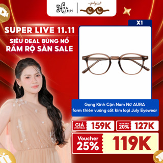   Võ Hà Linh x Kính Mắt July  Gọng Kính Cận Nam Nữ AURA form thiên vuông cốt kim loại phối nhựa chắc chắn trẻ trung July 