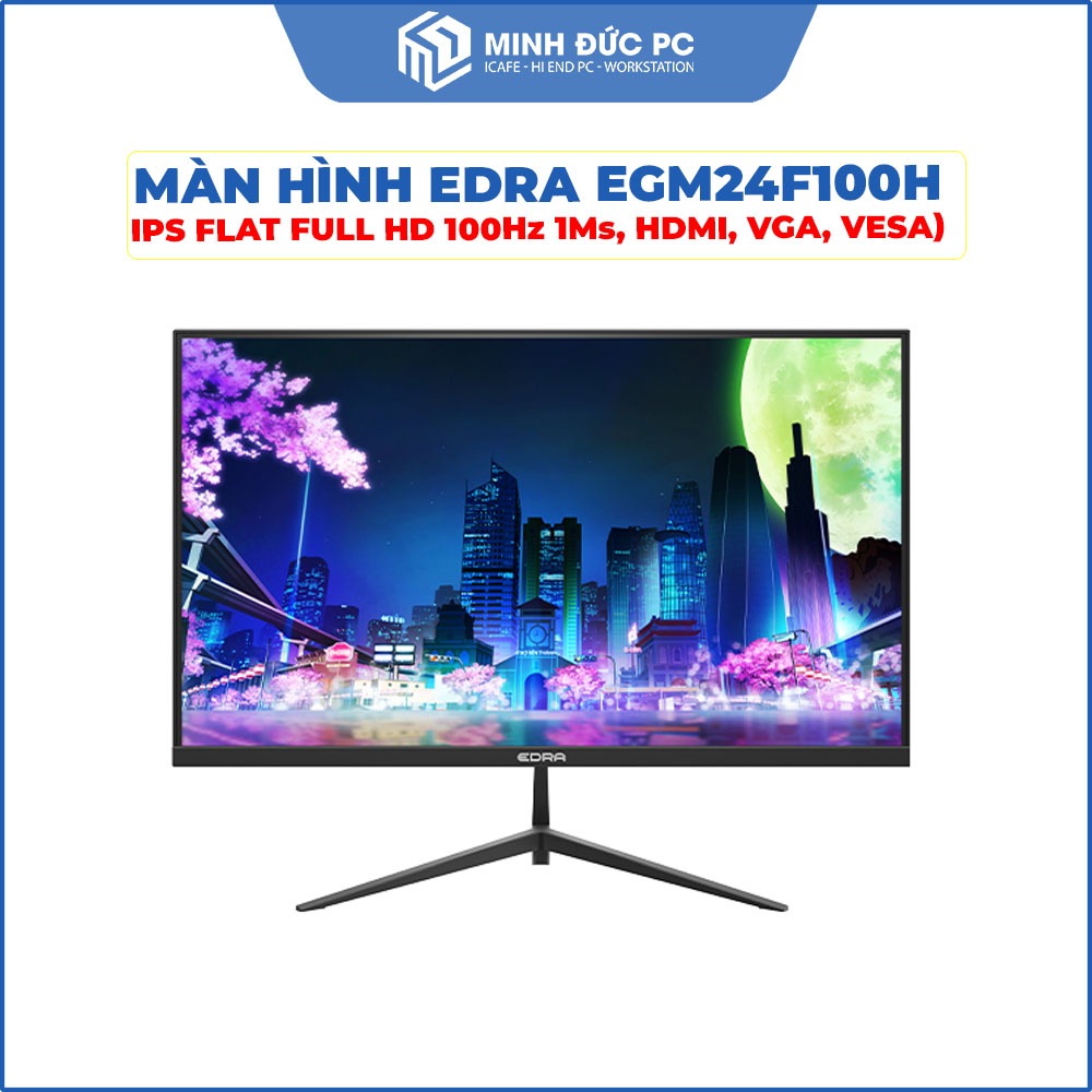 Màn Hình EDRA 24 Inch 22 Inch IPS 100Hz FHD - Hàng New, Chính Hãng - Minh Đức PC