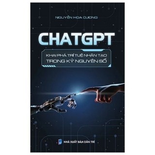Sách - ChatGPT - Khai Phá Trí Tuệ Nhân Tạo Trong Kỷ Nguyên Số