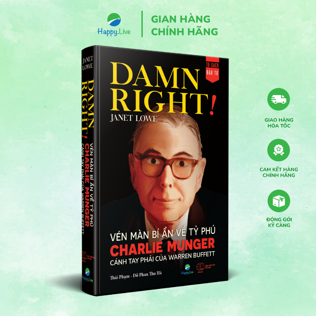 Sách Damn Right - Vén Màn Bí Ẩn Về Tỷ Phú Charlie Munger Cánh Tay Phải Của Warren Buffet