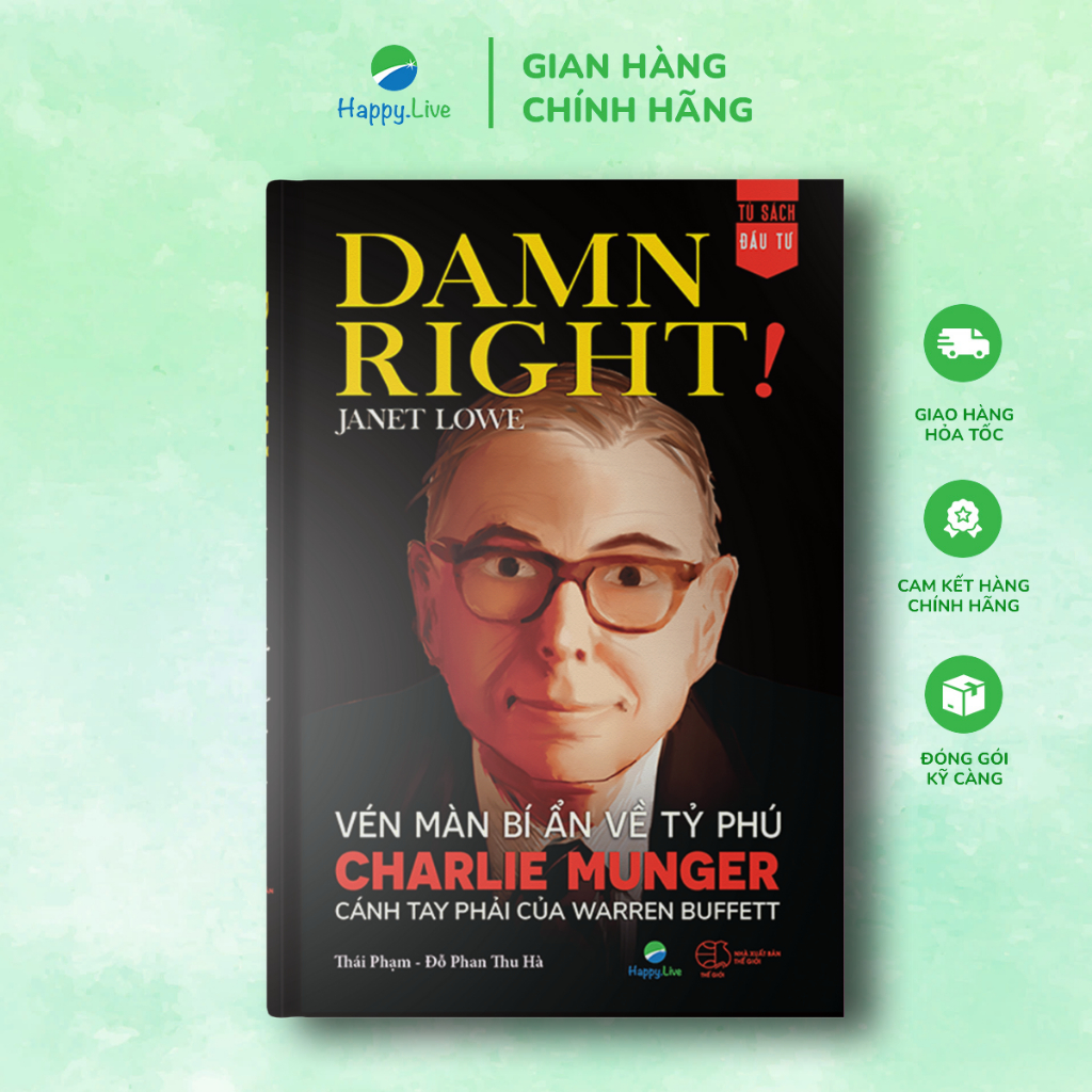 Sách Damn Right! - Vén Màn Bí Ẩn Về Tỷ Phú Charlie Munger Cánh Tay Phải Của Warren Buffett
