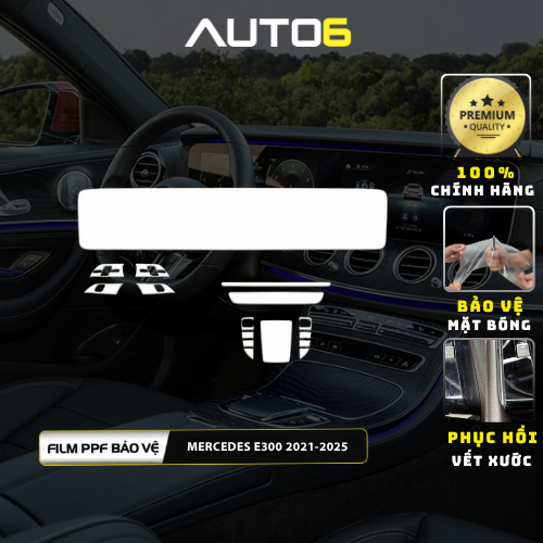 MERCEDES E300 2021-2025: Film PPF dán xe Trong suốt, chống xước và che mờ vế xước nội thất ô tô - AU