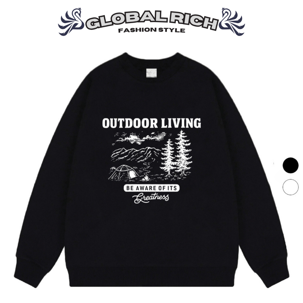 Áo Sweater Global Rich Premium Nỉ Outdoor Living Be Aware of its Greatness