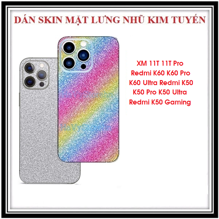 Dán skin mặt lưng nhũ kim tuyến XM 11T 11T Pro Redmi K60 K60 Pro K60 Ultra Redmi K50 K50 Pro K50 Ult