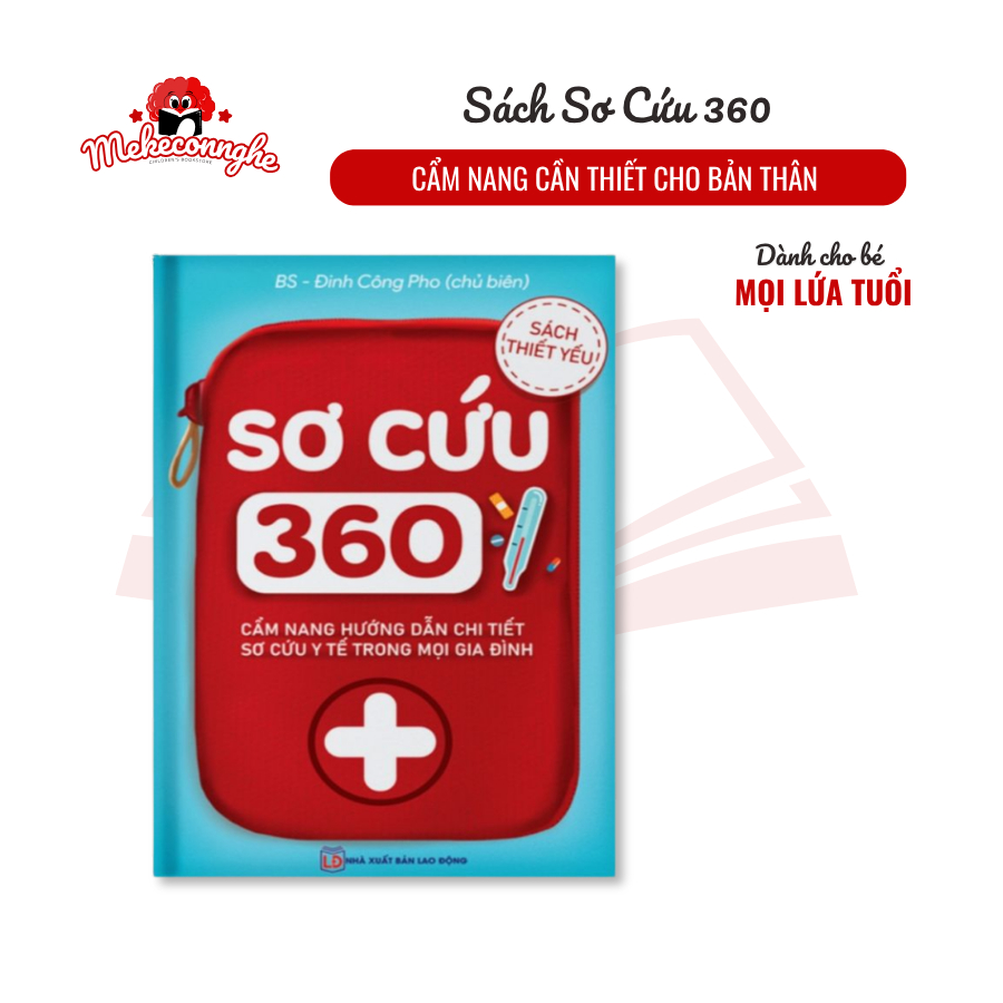Sách - Sơ Cứu 360 ( Chi Tiết Sơ Cứu Trong Mọi Gia Đình )