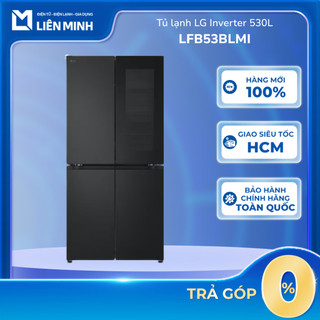 LFB53BLMI - Tủ Lạnh LG Inverter 530 Lít - Bảo Hành Chính Hãng [SHIP 0Đ HCM]
