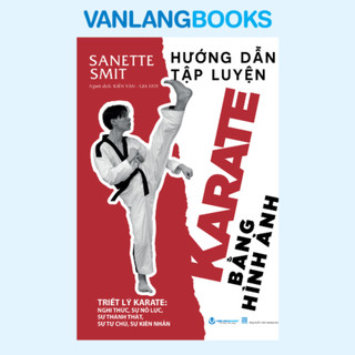 Sách - Hướng Dẫn Tập Luyện Karate Bằng Hình Ảnh (Tái Bản 2025) - Văn Lang