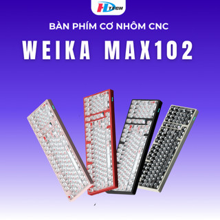  Bàn phím cơ Nhôm nguyên khối CNC Weika Max102 - 3 chế độ kết nối - keymap via - led rgb -Catch ball tháo lắp tiện lợi 