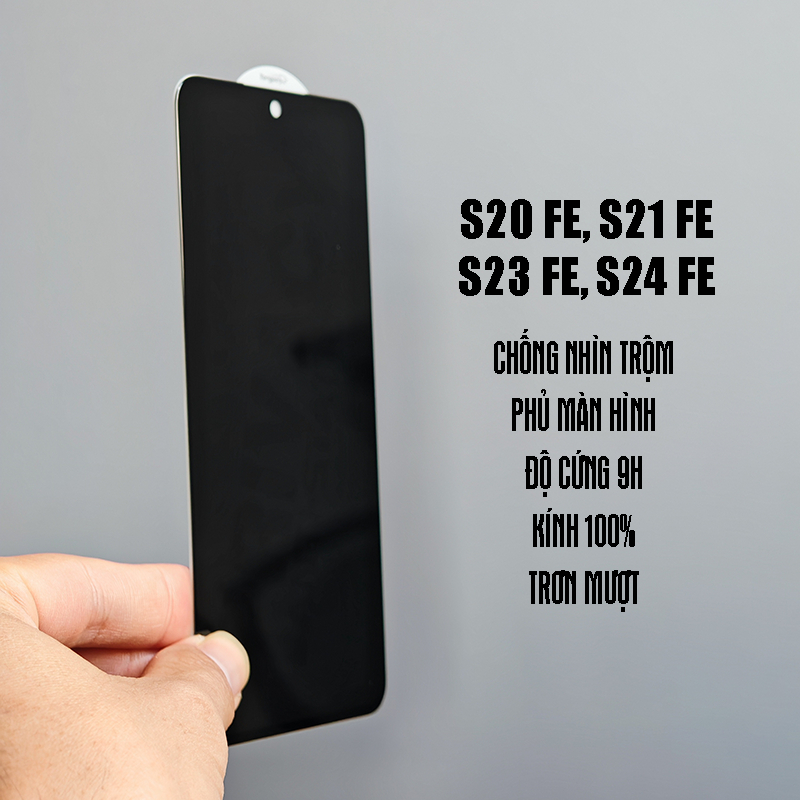 (đã có S24 FE) Kính cường lực chống nhìn trộm SS S23 Fe, S24 Fe, S20 Fe, S21 Fe