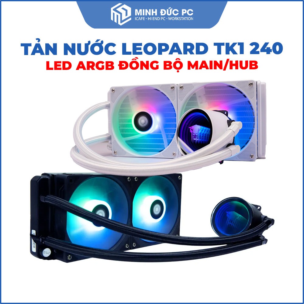 Tản Nước LeoPard TK1 ARGB 240mm Đen/Trắng - LED Sync Main/Hub, Full Socket AMD/Intel - Minh Đức PC