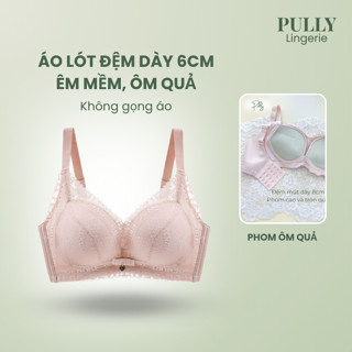  Áo Lót Nâng Ngực Mút Dày 6cm Phom Ôm Quả Không Gọng Êm Mềm – PULLY LINGERIE ANR50 