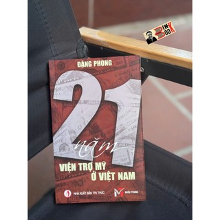 Sách – 21 Năm Viện Trợ Mỹ Ở Việt Nam  – Đặng Phong - NXB Tri Thức
