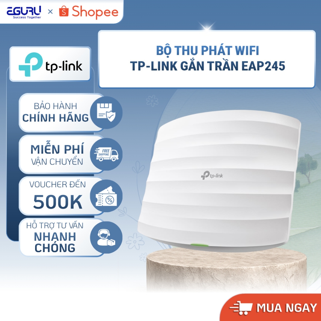 Bộ Thu Phát WiFi TP-Link Gắn Trần EAP245 | Bảo hành chính hãng