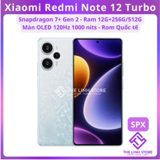  Điện thoại Xiaomi Redmi Note 12 Turbo  SPX  - Snapdragon 7+ Gen 2 