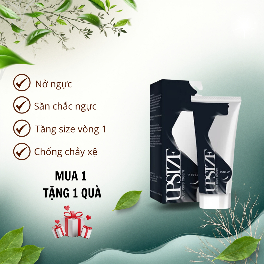 Kem tăng vòng 1 upsize chăm sóc ngực nở ngực hiệu quả săn chắc ngực hồng nhũ hoa tăng size vòng 1