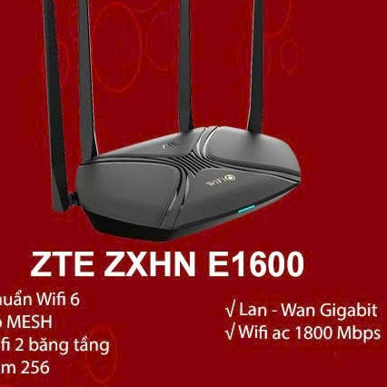 Bộ phát wifi Router wifi zte zxhn e1600 E2615 E2603 ,wifi 6,ax1800 wifi dual band 2 băng tần