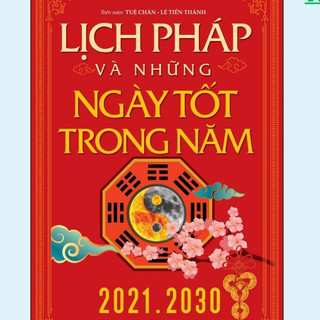 Sách - Lịch Pháp Và Những Ngày Tốt Trong Năm (2021 - 2030) - VLA