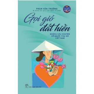 Sách - Gọi Gió Đất Hiền - Những câu chuyện về người phụ nữ Việt Nam - 105,000 (NXB Trẻ)