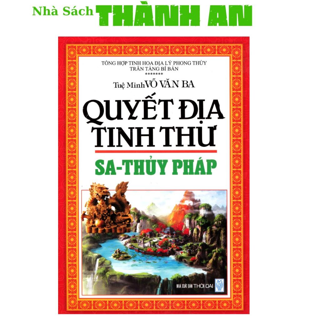 Sách - Quyết Địa Tinh Thư - Sa - Thủy Pháp (Võ Văn Ba,Nhà Sách Thành An-HTRA)