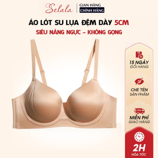  Áo Lót Nữ Không Gọng Đệm Dày 5cm Selala Chất Su Lụa Mềm Mịn Nâng Ngực Hiệu Quả AD13 
