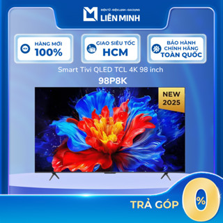   Tivi QLED TCL 4K 98 Inch 98P8K | 85 Inch  85P8K |  75 Inch 75P8K | 65 Inch 65P8K - Bảo Hành Chính Hãng 
