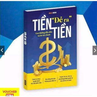 Sách - Tiền Đẻ Ra Tiền Con đường dẫn đến Tự do Tài chính