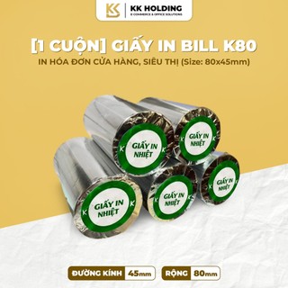 [1 Cuộn] Giấy in bill K80x45mm, giấy in nhiệt khổ 80mm in hóa đơn máy POS, siêu thị
