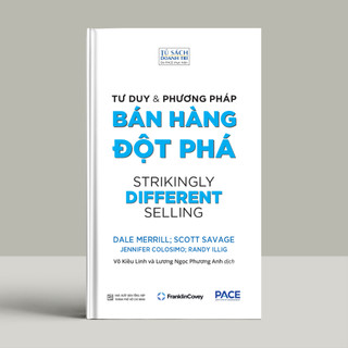 Sách - Tư duy và phương pháp bán hàng đột phá (Strikingly Different Selling) - PACE Books