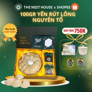  Yến rút lông nguyên tổ xuất khẩu - yến sào cao cấp kèm hộp túi The Nest House 
