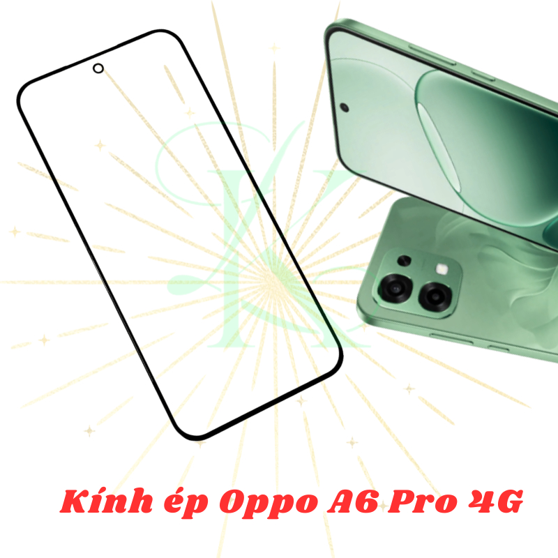 Kính ép trên màn hình dành cho Oppo A6 Pro 4G | kính ép dành cho Oppo A6 Pro 4G