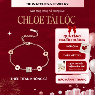  KHÔNG ĐEN GỈ - Vòng Tay Nữ CHLOE Tif Watches Lấp Lánh May Mắn Đeo Tay Thời Trang Sang Trọng Quà Tặng Sinh Nhật 