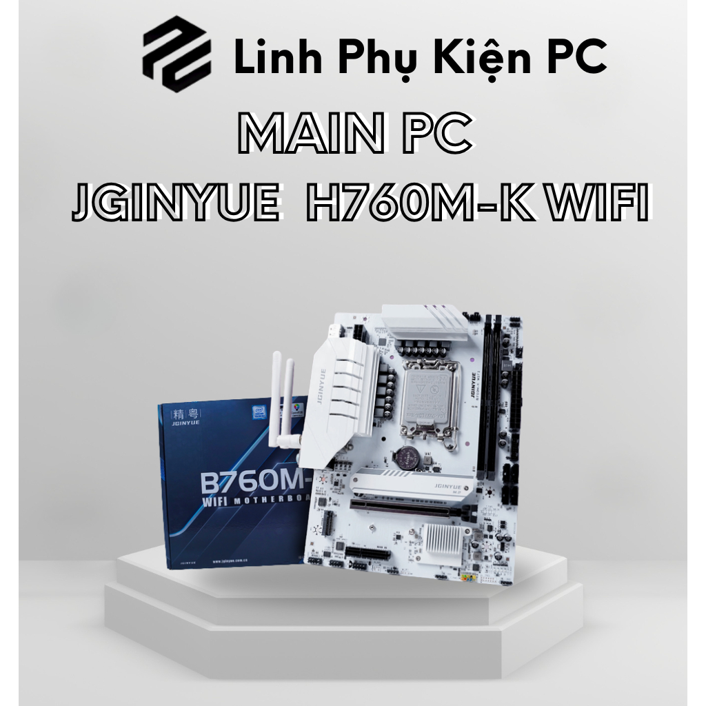 Main máy tính JGINYUE B760M-K WIFI 6 DDR4 New Trắng Bảo hành 36 tháng