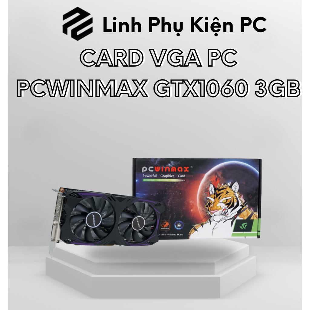 Card VGA PC WINMAX GTX 1060 3GB DDR5 BẢO HÀNH 3 NĂM