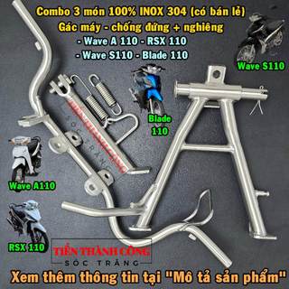  Combo 3 món INOX 304 Gác chân máy - chống đứng - chống nghiêng xe: Wave A 110 - Wave RS S110 - RSX 110 các đời Blade. 