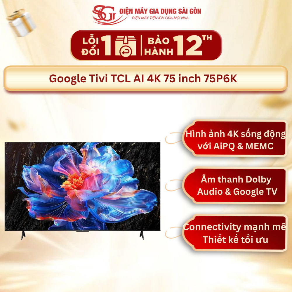[Mới 2025] Google Tivi TCL AI 4K 75 inch 75P6K